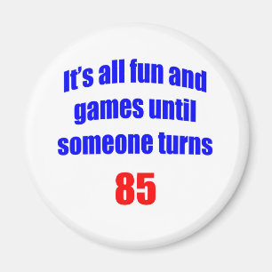 85 Someone turns 85 Magnet