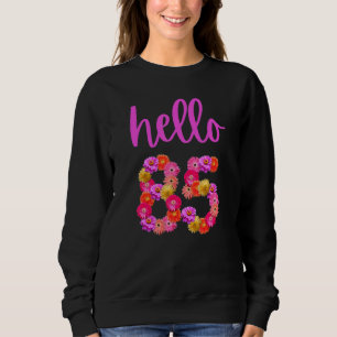 85 Year Old Birthday Flower Hello 85 Its My 85th B Sweatshirt