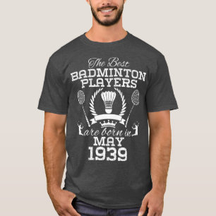 85 Year Old Birthday in May 1939 Best Badminton Pl T-Shirt