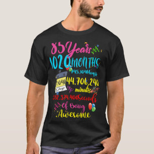 85 Years 1020 Months 31046 Days Birthday Being Awe T-Shirt