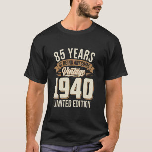 85 Years Of Being Awesome Vintage 1940 Limited Edi T-Shirt