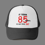 85th Birthday Gag Gifts Hat for Men<br><div class="desc">This hat is an 85th birthday gag gift for men.  The words "It Took 85 Years to Get This Hat"  appear on the hat.  The hat is a fun way to say "Happy 85th Birthday."  Copyright Kathy Henis</div>