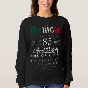 85th Birthday Gift Mexican Age 85 Years Old Born I Sweatshirt