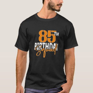 85Th Birthday Squad Family Matching Group T-Shirt