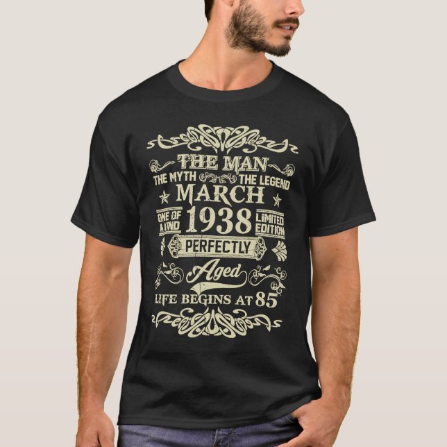 85th Birthday The Man Myth Legend March 1938 T-Shirt (Front)