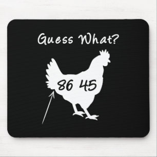 8645 Political Protest Guess What Chicken Butt Tee Mouse Mat