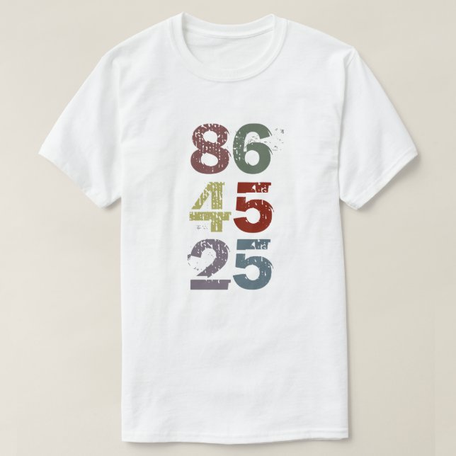86 45 25 — Impeach Trump with the 25th Amendment T-Shirt (Design Front)