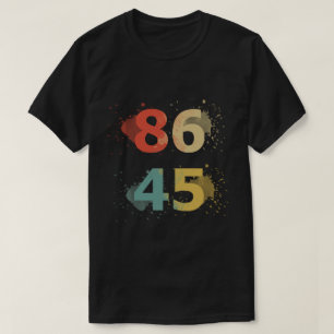 86 45 Anti Trump T-Shirt