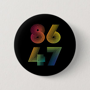 86 47 Anti Trump 8647 Impeach 47 Anti-trump Presid 6 Cm Round Badge