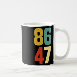 86 47 Anti Trump Impeach President  Coffee Mug