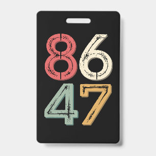 86 47 Anti Trump Vintage 80s Retro Style ID Badge