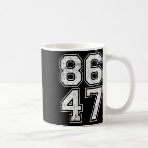 86 47 Anti-trump Vintage 8647 _2 Coffee Mug