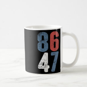 86 47 Anti-trump Vintage 8647 _3 Coffee Mug