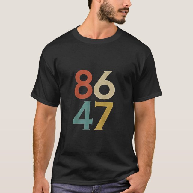86 47 Dump Trump Cool Retro Anti-Trump  T-Shirt (Front)