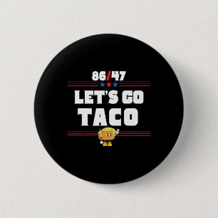 86 47 Let's Go Taco Us Flag 86 47 Patriotic Funny 6 Cm Round Badge