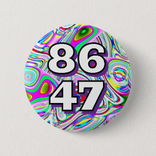 86 47 (you may change the words) 6 cm round badge