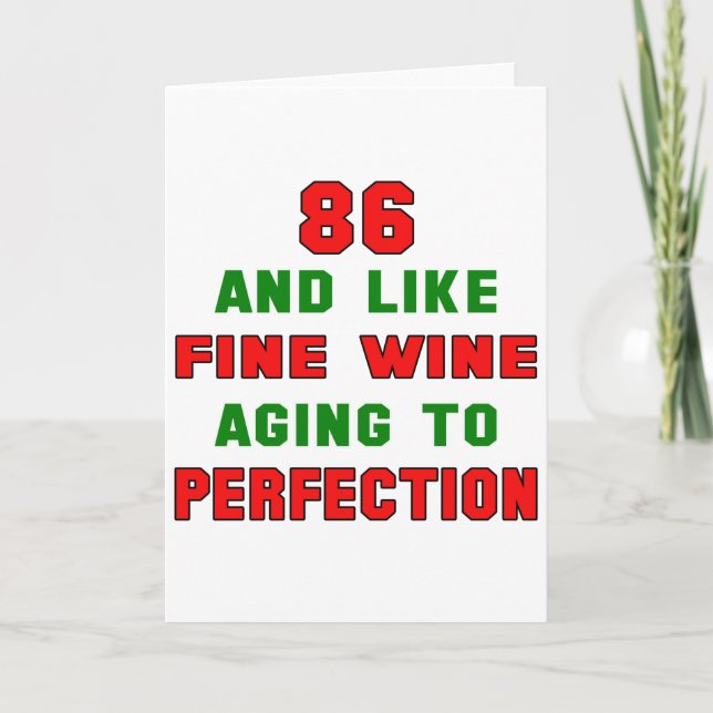 86 and like fine wine aging to perfection card (Front)