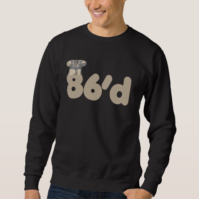 86'd Funny Chef Term Junior Culinary Chef Cook Res Sweatshirt (Front)