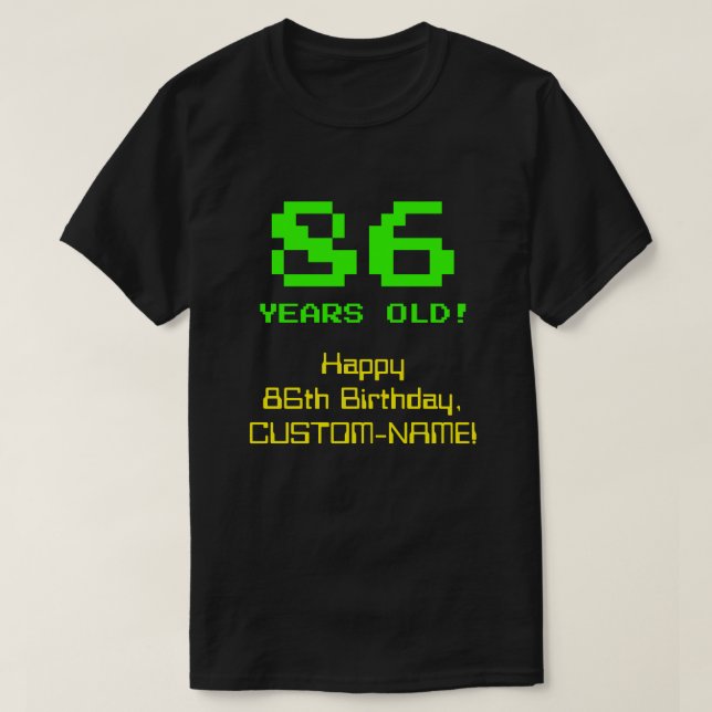 86th Birthday: Fun, 8-Bit Look, Nerdy / Geeky "86" T-Shirt (Design Front)