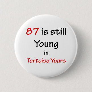 87 Tortoise Years 6 Cm Round Badge
