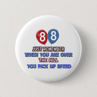 88 and over the hill birthday designs 6 cm round badge