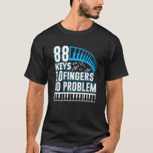 88 Keys  10 Fingers  No Problem Backprint  Keyboar T-Shirt