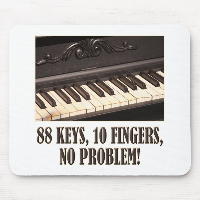 88 Keys, 10 Fingers, No Problem! Mouse Mat (Front)