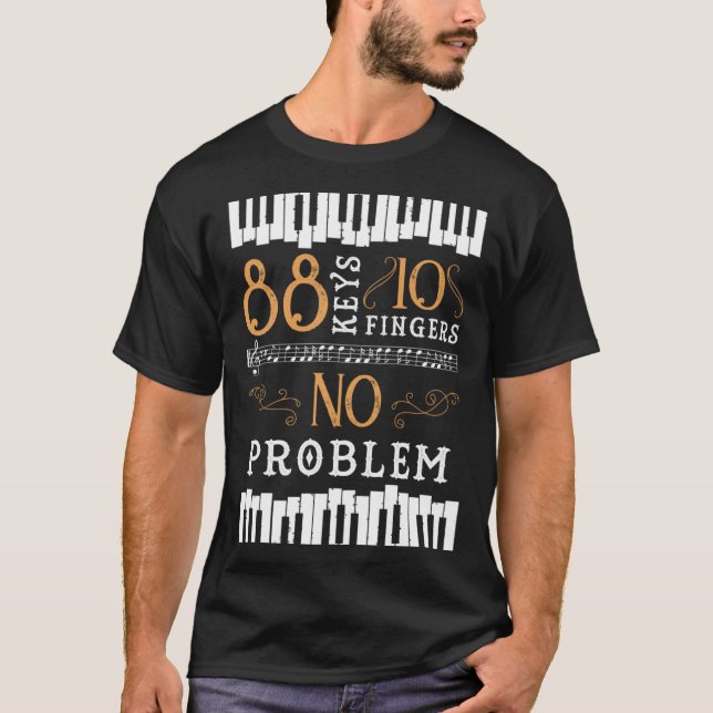 88 Keys 10 Fingers No Problem Piano Keyboard T-Shirt (Front)