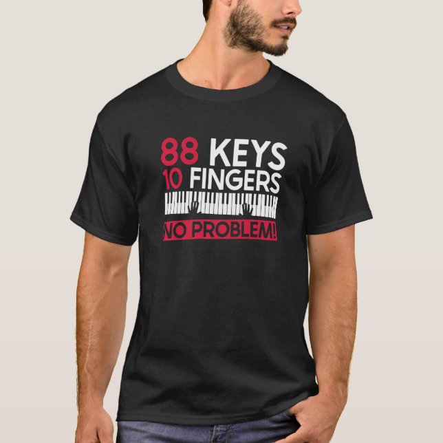 88 Keys 10 Fingers No Problem! - Piano Pianist Pia T-Shirt (Front)