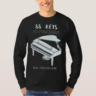 88 Keys 10 fingers no problem Piano Piano player T-Shirt