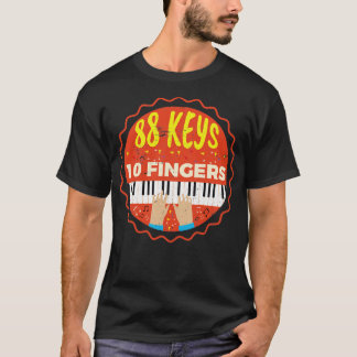 88 Keys 10 Fingers Piano Pianist Piano Music T-Shirt