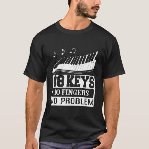 88 Keys No Problem Piano T-Shirt