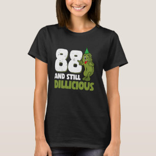 88 Years Old Cucumber Dillicious 88th Birthday Dil T-Shirt
