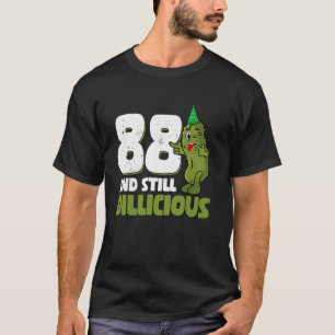 88 Years Old Cucumber Dillicious 88th Birthday Dil T-Shirt