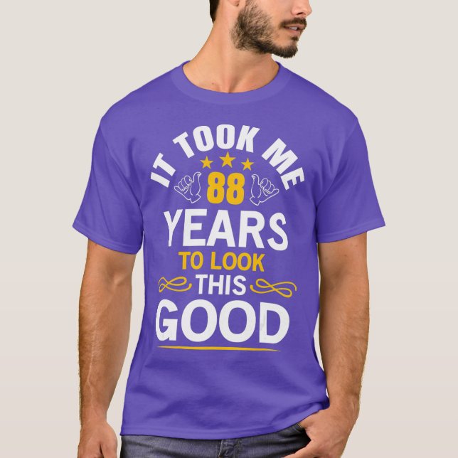 88th Birthday design Took Me 88 Years Old T-Shirt (Front)