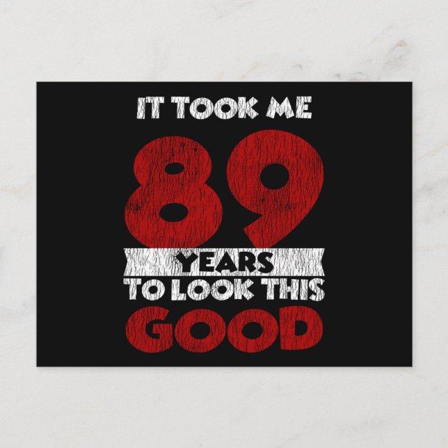 89 Year Old Bday Took Me Look Good 89th Birthday Postcard (Front)