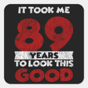 89 Year Old Bday Took Me Look Good 89th Birthday Square Sticker