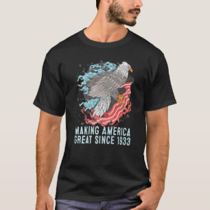 89th Birthday Making America Great Since 1933 T-Shirt