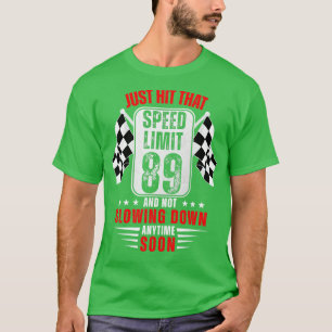 89th Birthday Speed Limit Sign 89 Years Old Racing T-Shirt
