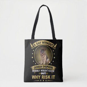 8 A Day Without German Shepherd Probably Wouldn't  Tote Bag