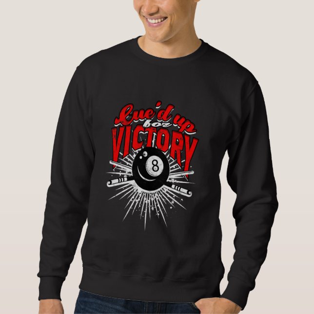 8-Ball Billiards Cue'd Up For Victory Sweatshirt (Front)