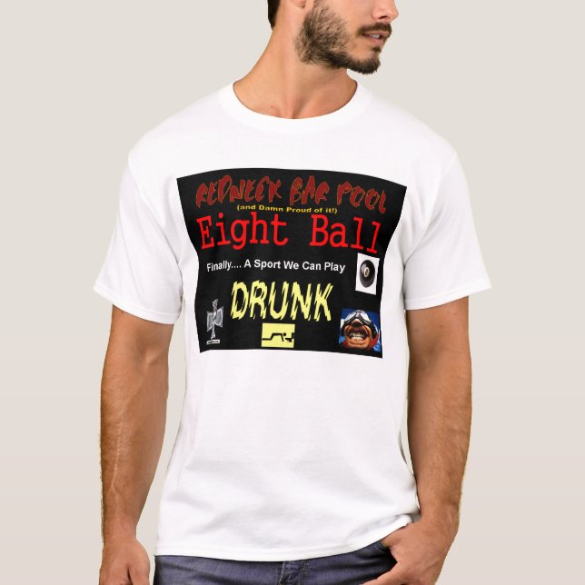 8 Ball, Finally a Game we can Play Drunk! T-Shirt (Front)