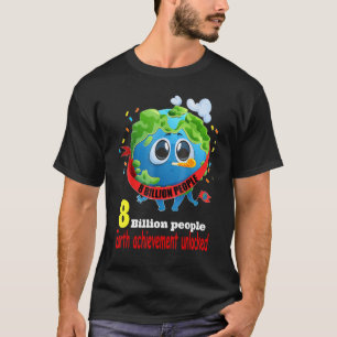 8 billion people on earth 2022 3 T-Shirt