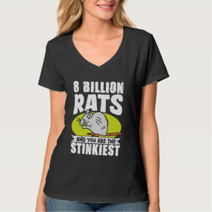 8 Billion Rats And You Are The Stinkiest T-Shirt