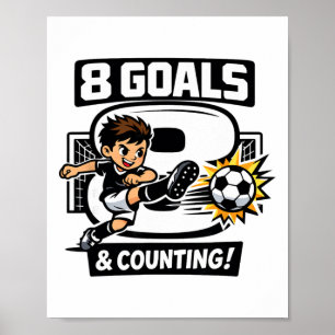 8 Goals And Counting Soccer Birthday For 8-year-ol Poster