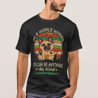 8 In A World Where You Can Be Anything Be Kind Ger T-Shirt