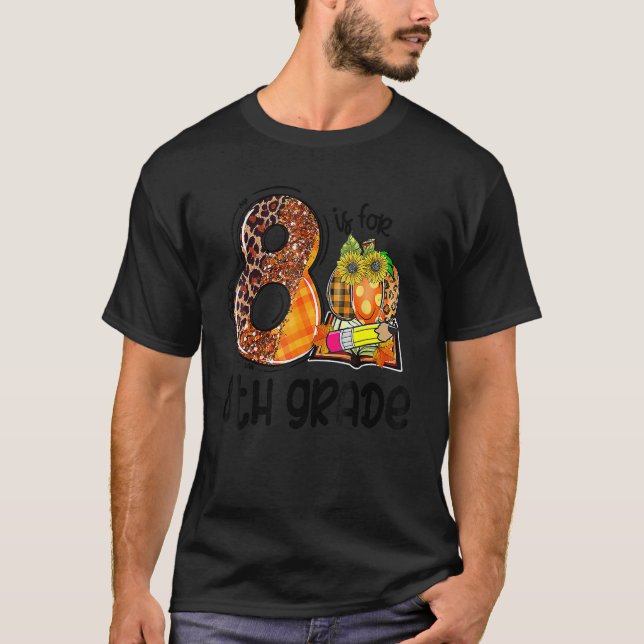 8 Is For 8th Grade Leopard Pumpkin Teacher Fall Th T-Shirt (Front)