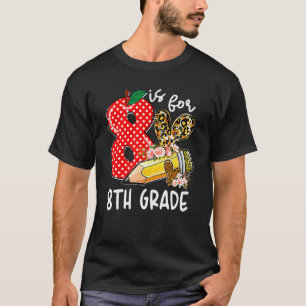 8 Is For 8th Grade Leopard Student Teacher Back To T-Shirt