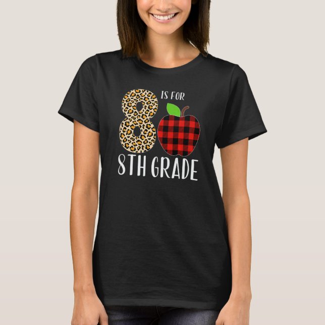 8 Is For 8th Grade Teacher Leopard Buffalo Plaid S T-Shirt (Front)