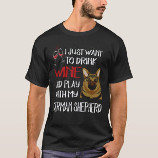 8 Just Want To Drink Wine And Play With My German T-Shirt